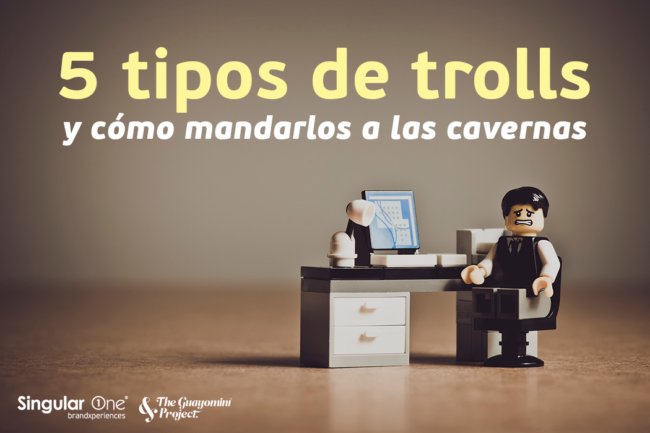 5 Tipos de trolls y cómo mandarlos a las cavernas - singular one